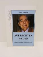 Auf rechten Wegen; Sieben Jahrzehnte Zeitzeugenschaft