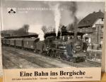 Eine Bahn ins Bergische - 100 Jahre Eisenbahn Köln - Rösrath - Heumar- Hoffnungsthal - Honrath - Overath