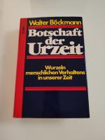 Botschaft der Urzeit - Wurzeln menschl. Verhaltens in unserer Zeit