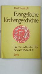 EVANGELISCHE KIRCHENGESCHICHTE. e. Lehr- u. Lesebuch für d. 7. u. 8. Schulstufe