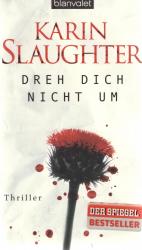 Karin Slaughter: Dreh dich nicht um