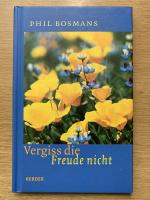 Phil Bosmans: Vergiss die Freude nicht