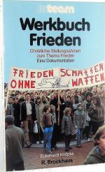 Werkbuch Frieden. Christliche Stellungnahmen zum Thema Frieden.