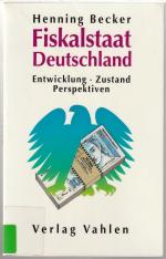 Fiskalstaat Deutschland - Entwicklung - Zustand - Perspektiven