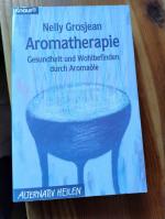 Aromatherapie - Gesundheit und Wohlbefinden durch Aromaöle