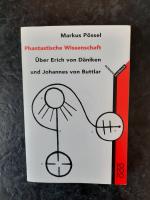 Phantastische Wissenschaft. Über Erich von Däniken und Johannes von Buttlar.