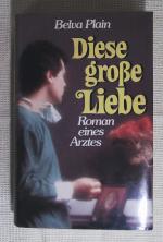 Die grosse Liebe. Roman eines Arztes