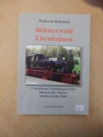 Radovan Rebstöck: Böhmerwald-Eisenbahnen Radovan Rebstöck: Böhmerwald-Eisenbahnen