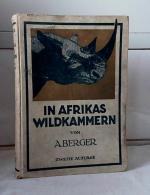 In Afrikas Wildkammern als Forscher und Jäger. Von Dr. Arthur Berger.