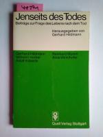 Jenseits des Todes Beiträge zur Frage des Lebens nach dem Tod Hrsg. von Gerhard Hildmann