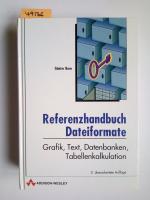 Referenzhandbuch Dateiformate : Grafik, Text, Datenbanken, Tabellenkalkulation. Günter Born