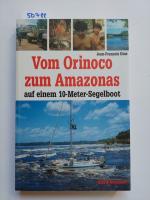 VOM ORINOCO ZUM AMAZONAS - auf einem 10-Meter-Segelboot (Signiert!) /  Jean Francois Dine