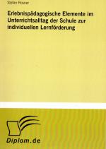 Erlebnispaedagogische Elemente im Unterrichtsalltag der Schule zur individuellen Lernfoerderung