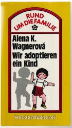 Alena K. Wagnerová: Wir adoptieren ein K