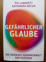 Gefährlicher Glaube - Die radikale Gedankenwelt der Esoterik