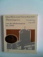 Quellen zur Geschichte Thüringens: Von der Reformation bis 1918 John, Jürgen; Jonscher, Reinhard; Müller, Gerhard; Bodewald, Heike and Lange, Klaus P