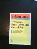 Schlag nach! Weltraum, Erde, Leben und Geschichte: die wichtigsten und interessantesten Daten, Zahlen und Fakten