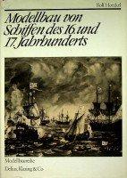 Modellbau von Schiffen des 16. und 17. J Modellbau von Schiffen des 16. und 17. J