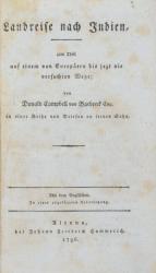 Landreise nach Indien, zum Theil auf einem von Europäern bis jetzt nie versuchten Wege [...] in einer Reihe von Briefen an seinen Sohn. Aus dem Englischen. In einer abgekürzten Uebersetzung.