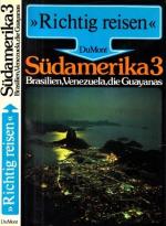 Richtig reisen: Südamerika 3: Brasilien, Venezuela, die Guayanas