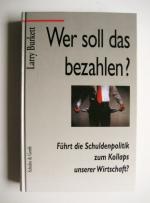 Wer soll das bezahlen? Führt die Schuldenpolitik zum Kollaps unserer Wirtschaft