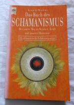 Das Buch des Schamanismus - Der sanfte Weg zu Weisheit, Kraft und innerer Harmonie - 33 schamanische Erfahrungswege