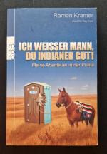 Ich weisser Mann, Du Indianer gut! - meine Abenteuer in der Prärie