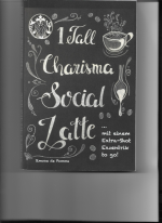 "1 Tall Charisma Social Latte" (mit einem Extra-Shot Exzentrik to go)