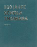 800 Jahre Schola Thomana - Festschrift - Thomasschule zu Leipzig