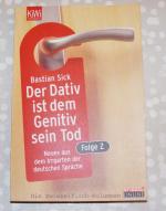 Bastian Sick: Der Dativ ist dem Genitiv Bastian Sick: Der Dativ ist dem Genitiv