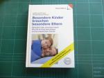 Besondere Kinder brauchen besondere Eltern. Behindert oder chronisch krank: Wie Sie Ihr Kind beschützen und es unterstützen können