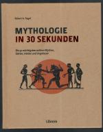 Mythologie in 30 Sekunden - Die 50 wichtigsten antiken Mythen, Götter, Helden und Ungeheuer