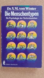 Die Menschentypen. Die Psychologie der Tierkreiszeichen