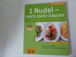 1 Nudel - noch mehr Saucen von Italien bis Asien. GU KüchenRatgeber. Softcover