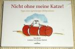 NEU, OVP - NICHT OHNE MEINE KATZE - Tipps eines eigensinnigen Mitbewohners