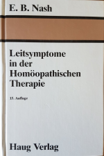 Nash, Eugene B: Leitsymptome in der Homö Nash, Eugene B: Leitsymptome in der Homö