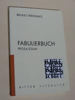 Bruno Weinhals: Fabulierbuch - Prosa/Ess Bruno Weinhals: Fabulierbuch - Prosa/Ess