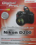 Das Profi-Handbuch zur Nikon D200 - [alles, was in der Bedienungsanleitung zu kurz kommt ; Grenzsituationen der Kameratechnik sicher beherrschen ; Service gespart: Bildsensor selbst fachmännisch reinigen ; im Buch: Testcharts zum Abfotografieren]