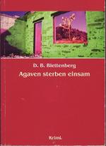Detlef Blettenberg: Agaven sterben einsa Detlef Blettenberg: Agaven sterben einsa