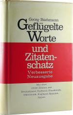 Geflügelte Worte und Zitatenschatz. Mit über 3500 Zitaten aus Deutschland, Rußland, Frankreich, Dänemark, England, Spanien, Italien.