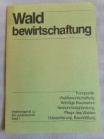 Die Landwirtschaft. Lehrbuch für die landwirtschaftlichen Fachschulen, für Betriebsleiter und Meister / Pflanzliche Erzeugung / Waldbewirtschaftung