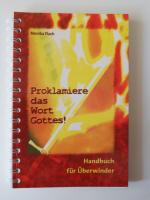 Proklamiere das Wort Gottes! - Handbuch für Überwinder