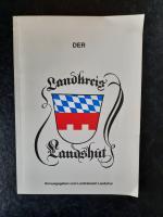 Der Landkreis Landshut und seine Gemeinden. Mit einem Geleitwort von Landrat Hans Geiselbrechtinger.