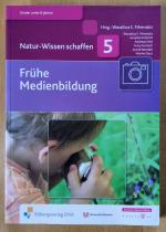 Frühe Medienbildung. Kinder unter 6 Jahren. Natur-Wissen schaffen - Band 5