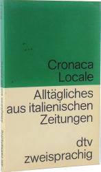 Cronaca Locale. Alltägliches aus italienischen Zeitungen. [dtv zweisprachig]