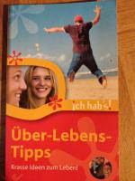 Über-Lebens-Tipps - Krasse Ideen zum Leben