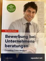 Das Insider-Dossier: Bewerbung bei Unternehmensberatungen - Consulting Cases meistern