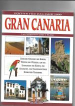 Gran Canaria - [zwischen Stränden und Bergen, Wüsten und Wäldern, auf der Entdeckung der Künste, der Geschichte, der Traditionen einer herrlichen Trauminsel]