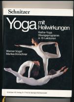 Yoga mit Heilwirkungen-Hatha-Yoga. Übungsprogramm in 15 Lektionen. Praktische Anleitung für das Üben