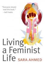 Sara Ahmed: Living a Feminist Life